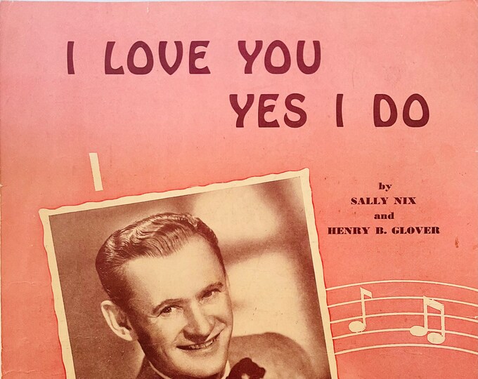I Love You Yes I Do   1947   Sammy Kaye   Sally Nix  Henry B. Glover    Sheet Music