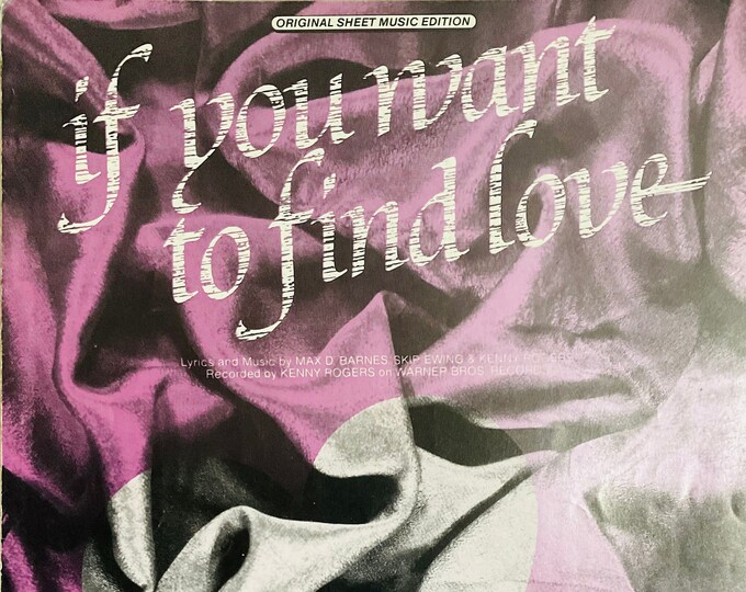 If You Want To Find Love   1990   Recorded By Kenny Rogers   Max D. Barnes  Skip Ewing    Sheet Music