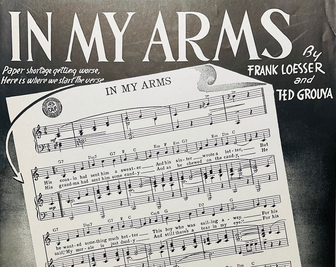 In My Arms   1943   Paper Shortage Getting Worse - Here Is Where We Start The Verse   Frank Loesser  Ted Grouya    Sheet Music