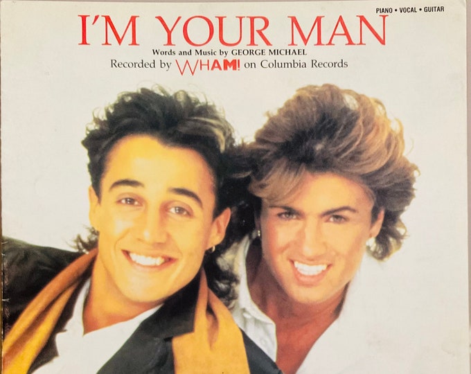 I'm Your Man   1985   Wham!   George Michaels     Current Sheet Music