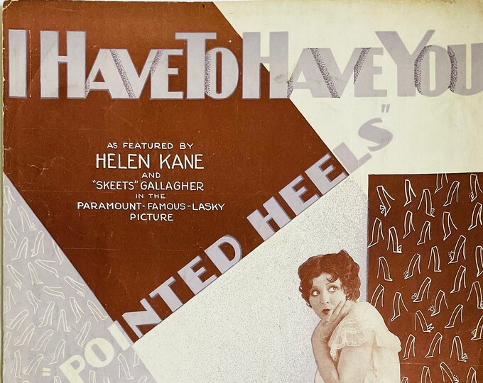 I Have To Have You   1929   Helen Kane And 'Skeets' Gallagher In Pointed Heels   Leo Robin  Richard A. Whiting    Sheet Music