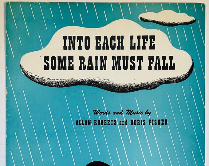 Into Each Life Some Rain Must Fall   1944      Allan Roberts  Doris Fisher    Sheet Music