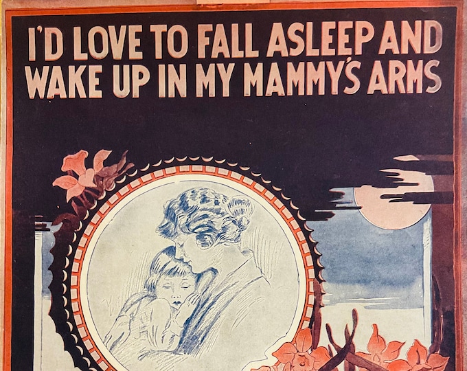 I'd Love To Fall Asleep And Wake Up In My Mammy's Arms   1920      Sam M. Lewis  Joe Young    Sheet Music