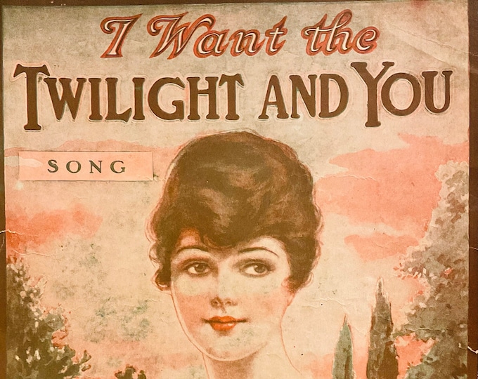 I Want The Twilight And You   1920      Arthur J. Lamb  Charles H. Maskell    Sheet Music