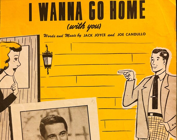 I Wanna Go Home (With You)   1945   Perry Como   Jack Joyce  Joe Candullo    Sheet Music