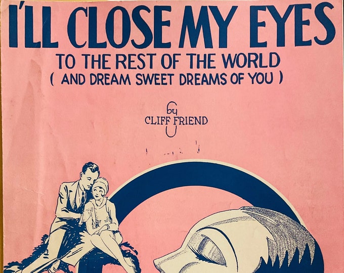 I'll Close My Eyes To The Rest Of The World (And Dream Sweet Dreams Of You)   1929      Cliff Friend      Sheet Music