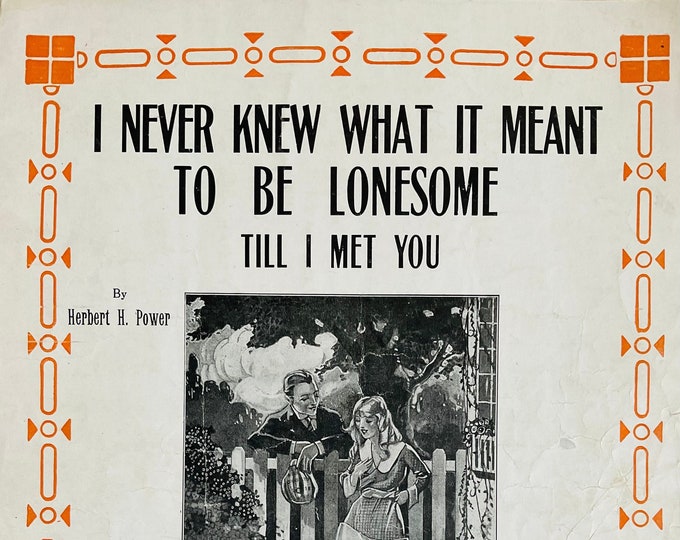 I Never Knew What It Meant To Be Lonesome Till I Met You   1921      Herbert H. Power      Sheet Music