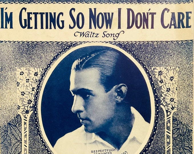 I'm Getting So Now I Don't Care   1922   Respectfully Dedicated To Rudolph Valentino   Richard Howard  Bartley Costello    Sheet Music