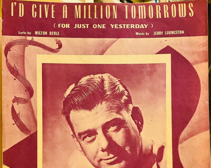 I'd Give A Million Tomorrows (For Just One Yesterday)   1948   Arthur Godfrey   Milton Berle  Jerry Livingston    Sheet Music