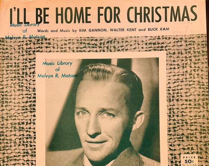 I'll Be Home For Christmas (If Only In My Dreams)   1956   Bing Crosby   Kim Gannon  Walter Kent   Holiday Sheet Music