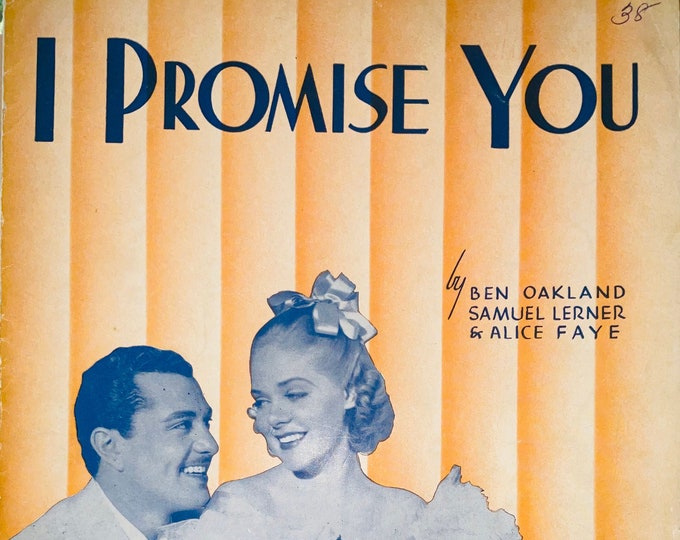 I Promise You   1938   Alice Faye, Tony Martin    Ben Oakland  Samual Lerner    Sheet Music