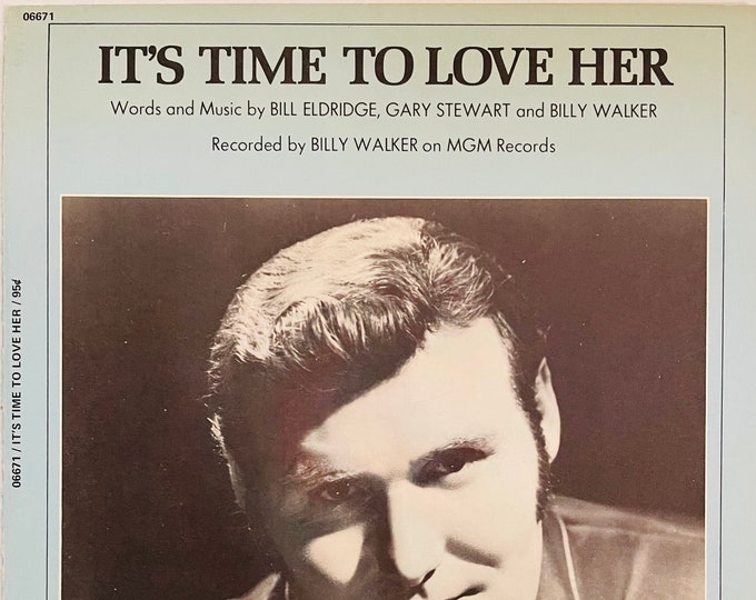 It's Time To Love Her   1971   Photo -    Billy Walker   Bill Eldridge  Gary Stewart    Sheet Music