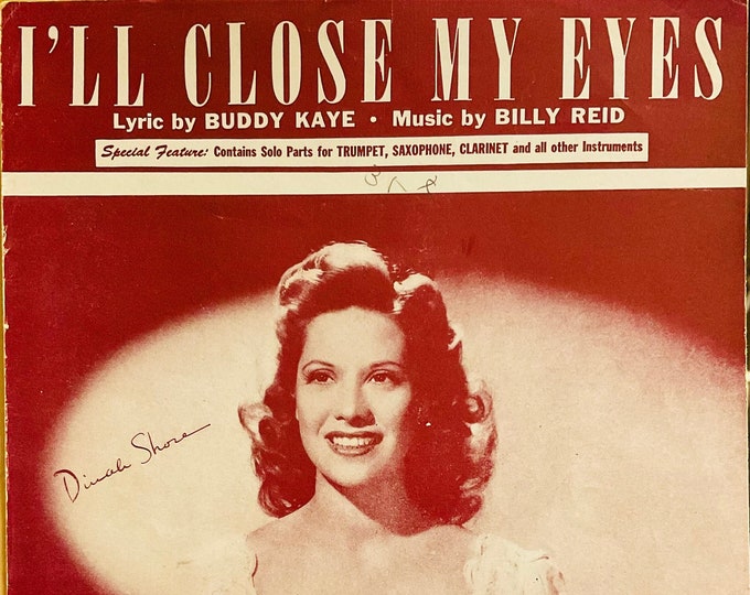 I'll Close My Eyes   1945   Dinah Shore   Buddy Kaye  Billy Reid    Sheet Music