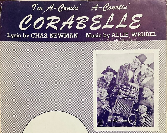 I'm A-Comin' A-Courtin' Corabelle   1947   The Korn Kobblers   Charles Newman  Allie Wrubel    Sheet Music