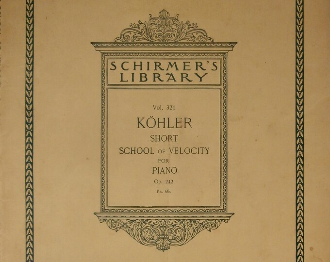 Kohler   Short School Of Velocity   For Piano  Schirmer's Library Vol.321      Piano Studies