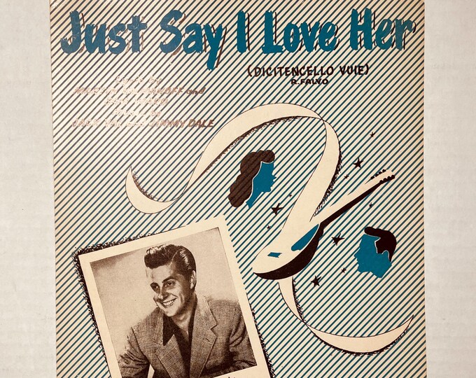 Just Say I Love Her (Dicitencello Vuie)   1950   Photo -    Johnny Desmond   Martin Kolmanoff  Sam Ward    Sheet Music