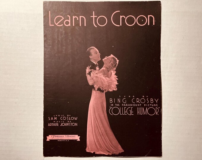 Learn To Croon   1933   Movie Actors -    Bing Crosby In College Humor   Sam Coslow  Arthur Johnston    Sheet Music