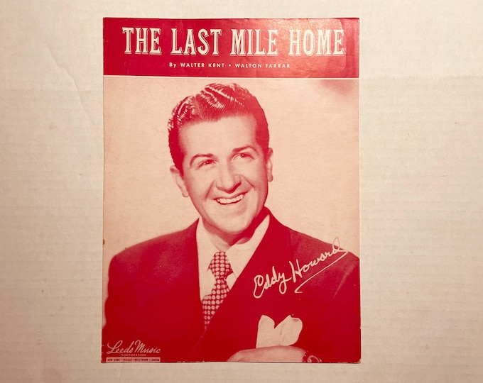 Last Mile Home, The   1949   Photo -  Eddy Howard   Walter Kent  Walton Farrar    Sheet Music