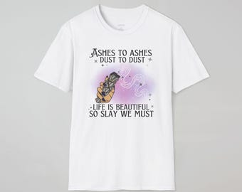 Ashes to Ashes Sage Smudge Stick Graphic T-Shirt - Life is So Slay We Must