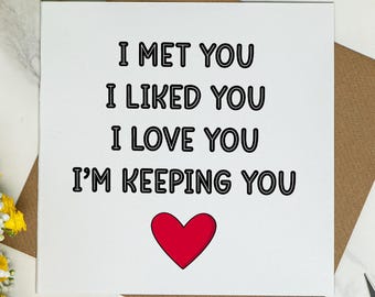 I Met You I Liked You I Love You Card - Romantic Valentine’s Card for Him or Her, Commitment Love Card Husband, Boyfriend, Girlfriend, Wife
