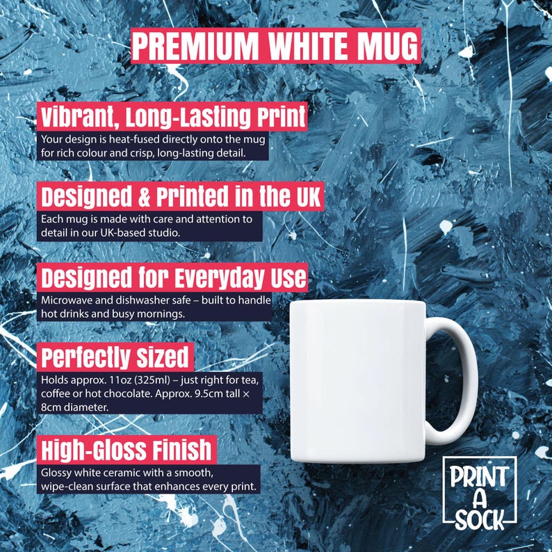 May include: White ceramic mug with a high-gloss finish. The mug is microwave and dishwasher safe and holds approximately 11 ounces (325 ml). The mug is designed and printed in the UK.