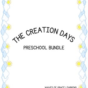 May include: A white background with the text "THE CREATION DAYS PRESCHOOL BUNDLE" in black. The text is framed by a border of blue clouds and yellow suns. The words "WAVES OF GRACE LEARNING" are at the bottom.