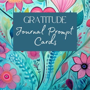 Gratitude Journal Prompts - Journaling Prompt Cards To Build Your Gratitude Practice