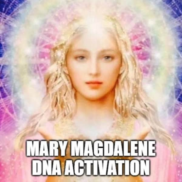 Mary Magdalene DNA Activation