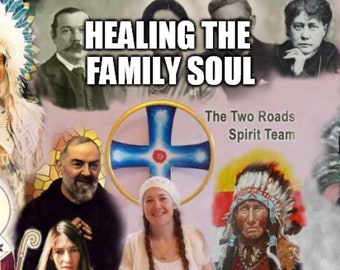 May include: A collage image with the text "Healing the Family Soul" and "The Two Roads Spirit Team". The image features a variety of people, including a Native American man in traditional headdress, a woman with long white hair, and a man with a beard. The image also includes a blue and white cross.