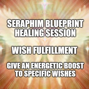Seraphim Blueprint Session - boost to specific wishes