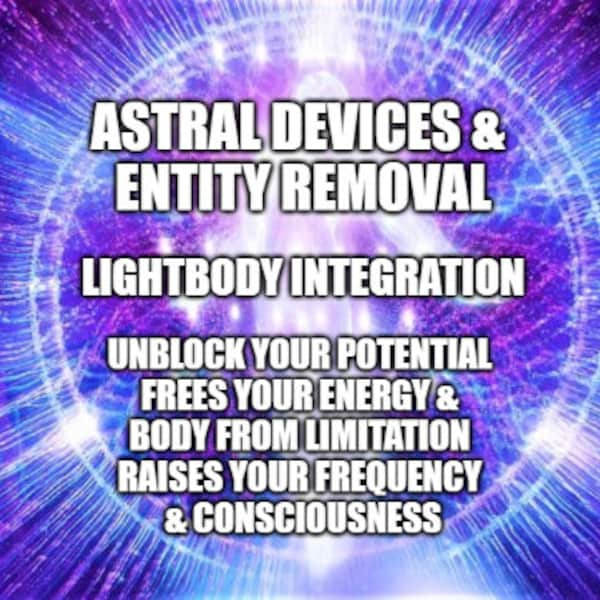 Astral Devices & Entity Removal - Lightbody Integration - live on zoom - 5th session