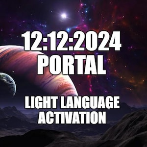 12:12 Portal Activation 2024 - Light Language - ascension - D N A activation