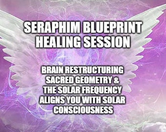 Seraphim Blueprint Healing Session - Brain Restructuring (sacred geometry) & the solar frequency aligns you with solar consciousness