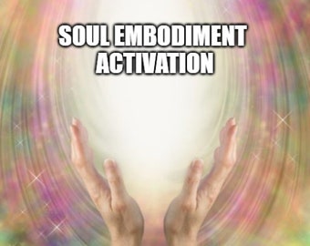 May include: Two hands reaching up towards a bright white light surrounded by a swirling rainbow background. The text "SOUL EMBODIMENT ACTIVATION" is written in black letters above the light.