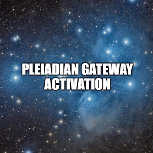 Pleiadian Gateway Activation - reversing all DNA modifications that have been made, that do not align with the Angelic Human Template