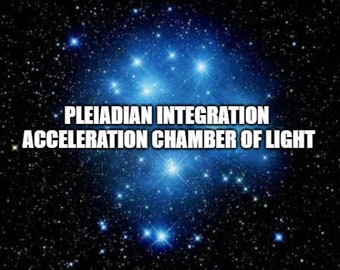 Pleiadian Integration Acceleration Chamber of Light Session