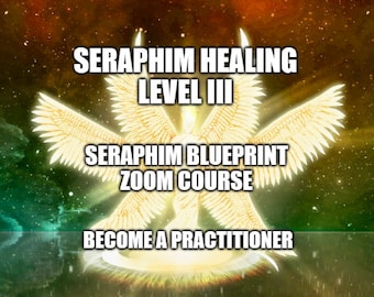 Seraphim Blueprint Level III - zoom course - become a practitioner