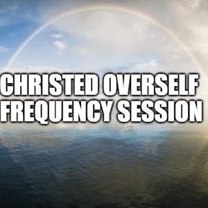Christed Overself Frequency Session