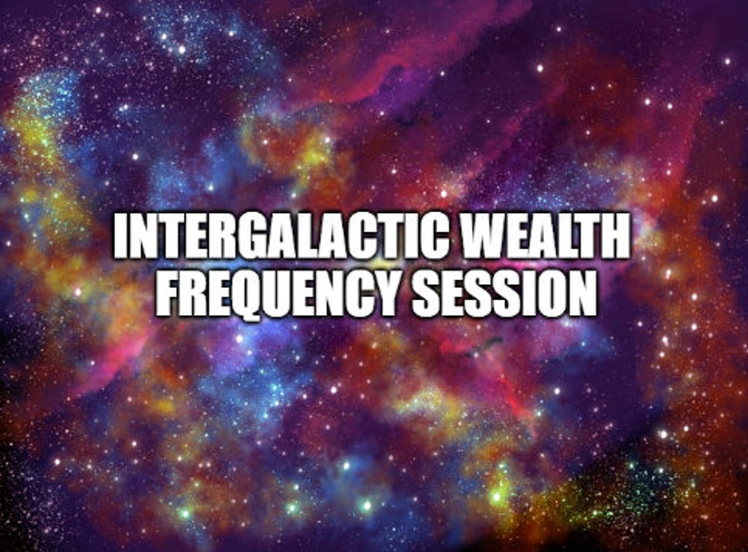 Intergalactic Wealth Frequency Session - Etsy - The Cosmic Wealth Frequencies On Borlest