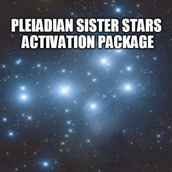 Pleiadian Sister Stars Activation Package - 4 attunements/activations - Practitioner Training