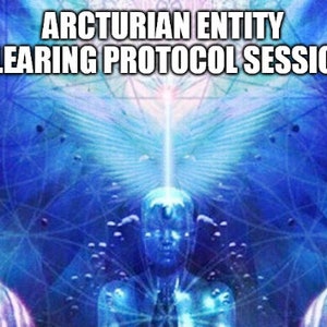 Arcturian Entity Clearing Protocol Session
