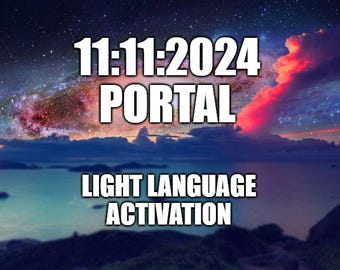 11:11 Portal Activation 2024 - Light Language - ascension - D N A activation