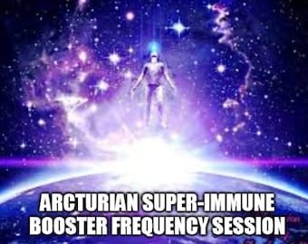 Arcturian Super-Immune Booster Frequency Session