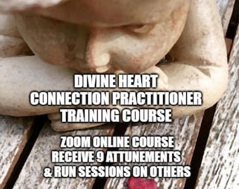 Divine Heart Connection Practitioner Training Course - Zoom online course - receive 9 attunements & run healing sessions on others