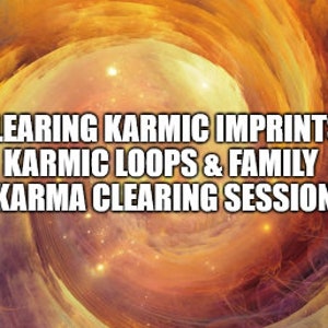 May include: A swirling, abstract image with a golden and orange color scheme. The text "CLEARING KARMIC IMPRINTS, KARMIC LOOPS & FAMILY KARMA CLEARING SESSION" is superimposed on the image.