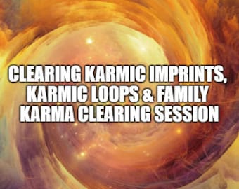 May include: A swirling, abstract image with a golden and orange color scheme. The text "CLEARING KARMIC IMPRINTS, KARMIC LOOPS & FAMILY KARMA CLEARING SESSION" is superimposed on the image.