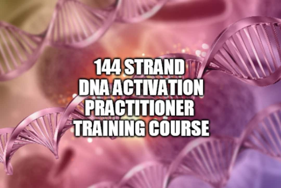 144 Strand DNA Activation Practitioner Training Course - Instant ...