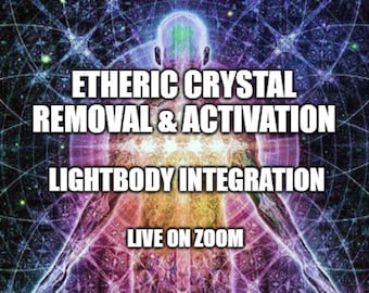 Etheric Crystal Removal & Activation - Lightbody Integration - live on zoom - 3rd session