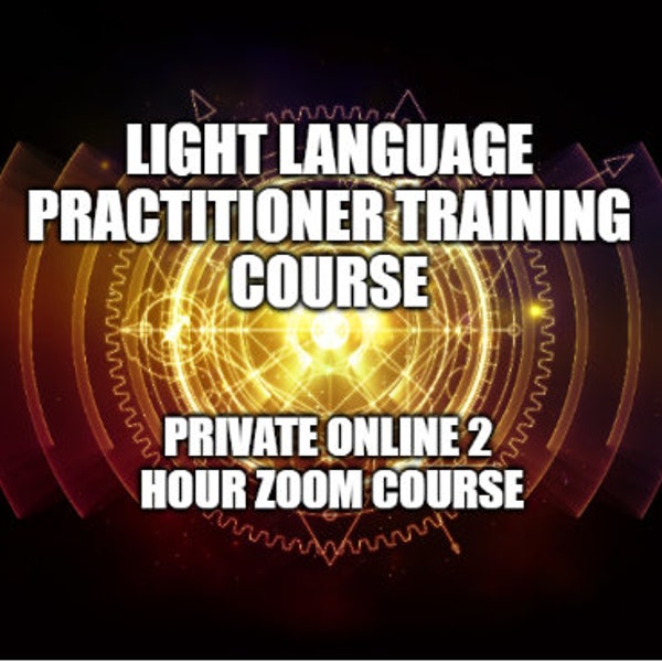 Light Language Practitioner Training Course - Learn Light Language - private online 1.5 hour zoom course