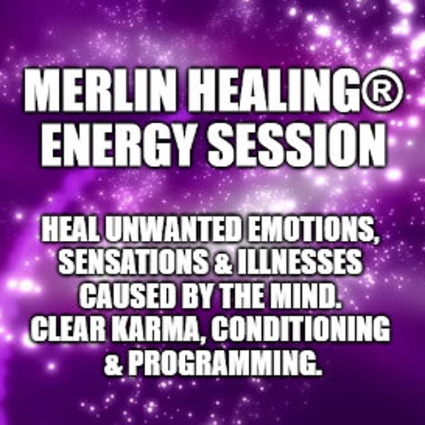 Merlin Healing® Energy Session - Heile ungewollte Emotionen, Empfindungen und Krankheiten, die durch den Verstand verursacht werden, kläre Karma, Konditionierung, Programmieren